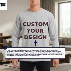 a gray long-sleeved shirt with the text "CUSTOM YOUR DESIGN" printed on it.