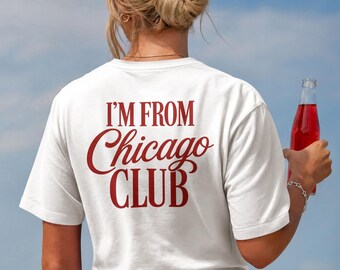 I'm From Chicago Club Shirt - Customizable Hometown Name