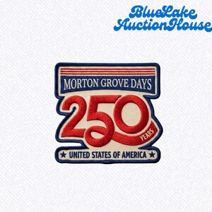 May include: Embroidered patch with the text "MORTON GROVE DAYS 250 YEARS UNITED STATES OF AMERICA". The patch has a cream background with red and blue accents. The text "Blue Lake Auction House" is in the upper right corner.