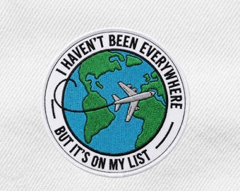 I Haven't Been Everywhere But It Is On My List Travel Embroidered Patch Iron On Sew On Adventure Globe Airplane Badge for Backpacks
