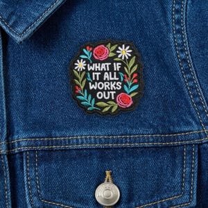 What If It All Works Out Patch, Inspirational Floral Embroidered Badge, Positive Quote Iron On, Mental Health Gift, Cottagecore Applique