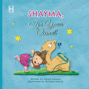 May include: A children's book cover featuring the title "SHAYMA, Tie Your Camel" in white script. The illustration depicts a girl and a camel on a blue background. The author and illustrator's names are at the bottom.
