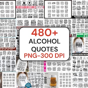 May include: A digital collection of over 480 black and white graphic designs featuring alcohol-themed quotes and typography. The bundle includes various SVG and PNG files, showcasing phrases about beer, wine, and spirits, displayed on mockups.