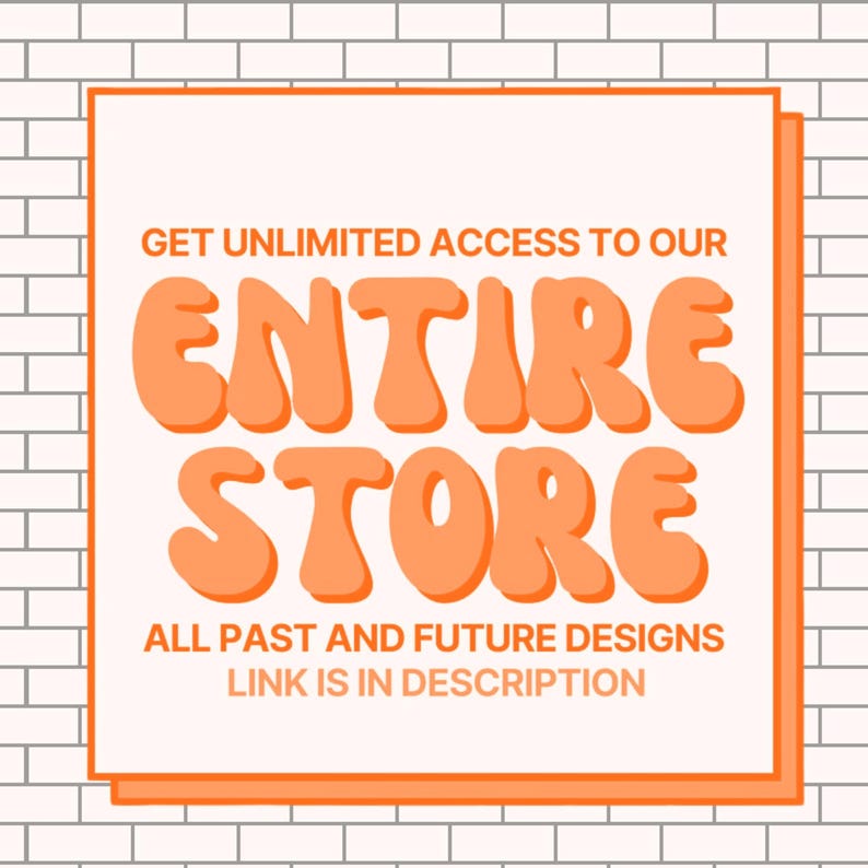Puede incluir: Gr&aacute;fico naranja y blanco sobre un fondo de ladrillos blancos. El texto dice "GET UNLIMITED ACCESS TO OUR ENTIRE STORE" en letras naranjas. Debajo, dice "ALL PAST AND FUTURE DESIGNS LINK IS IN DESCRIPTION."