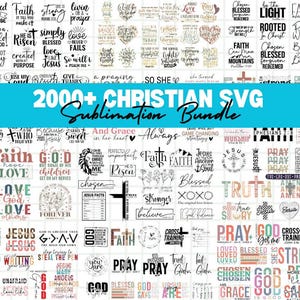 May include: A collection of Christian-themed SVG designs, featuring various inspirational quotes and phrases. The designs include crosses, hearts, and floral elements, with text like "Faith," "Love," and "Blessed." The bundle is labeled "2000+ CHRISTIAN SVG Sublimation Bundle."