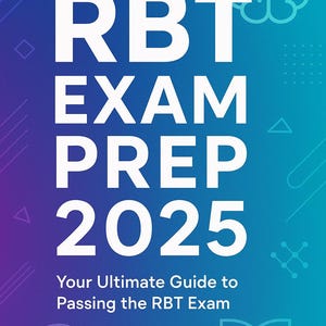 May include: A book cover with a gradient blue and purple background. The title "RBT EXAM PREP 2025" is in large white letters. Below, the text reads "Your Ultimate Guide to Passing the RBT Exam."
