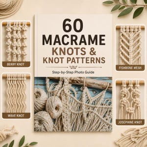 Puede incluir: Un libro de tapa dura titulado 60 Macrame Knots & Knot Patterns: Step-by-Step Photo Guide. La portada presenta una imagen central de ovillos de cuerda color crema y macramé, flanqueada por cuatro fotos pequeñas insertadas etiquetadas como Berry, Fishbone, Wave y Josephine.