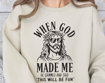 When God Made Me He Grinned and Said This ll Be Fun, Funny Faith Shirt for Women, Sarcastic Christian Tshirt, Christian Humor Tee