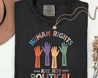 Human Rights Are Not Political Shirt, Political Tshirt for Democrat, Equality Womens Right T Shirt, Feminism Gifts, Social Justice Shirts