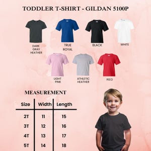 May include: A selection of toddler t-shirts in various colors, including dark gray, true royal, black, white, light pink, athletic heather, and red. The image also displays a size chart with measurements in inches for width and length.