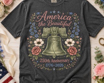 America the Beautiful Comfort Colors Shirt, Liberty Bell Floral Tee, America 250 T-Shirt, 1776 2026 Patriotic 4th of July, Gift For Her