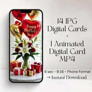 May include: A smartphone screen shows a digital Mother's Day card with heart-shaped balloons, flowers, and gifts. The screen displays the text "Happy Mother's Day." The image also includes the text "14 JPG Digital Cards + 1 Animated Digital Card MP4."