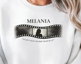 Melania Film Strip Sweatshirt, Satirical Movie Quote Hoodie, Vintage Cinema Graphic Sweater, MELANIA I Can’t Wait To Not Watch It Sweatshirt