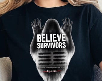 Jeffrey Epstein Protest Shirt, Believe Survivors Graphic Tee, Social Justice Awareness TShirt, Statement Activism Shirt, Justice For Victims