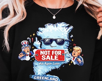 Greenland Not For Sale Sweatshirt, Political Satire Hoodie, Anti Imperial Humor, Parody Protest Sweater, Activism Gift for Greenland