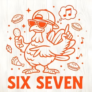 May include: Orange graphic of a turkey wearing sunglasses and a backward baseball cap, holding a drumstick and pointing up. The text "SIX SEVEN" is at the bottom. Pie slices and musical notes are also included in the design.