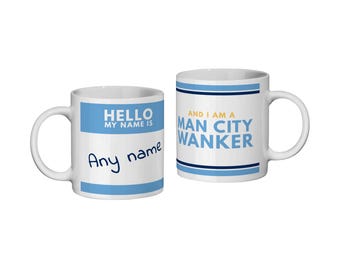 Manchester City WANKER ! * Personalised Mug * Funny Gift for fans - Fathers Day - Man City