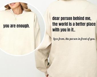 Dear Person Behind Me Sweatshirt, Aesthetic Hoodie, You Are Enough Hoodie, Inspirational Shirt, Be Kind Sweatshirt, Mental Health
