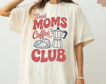 Tired Moms Coffee Club Shirt, Mom Life T-shirt, Coffee Lover Gift, Caffeinated Mama Comfort Colors® Tee, Iced Coffee Lover