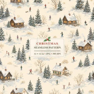 May include: A seamless digital pattern featuring a snowy winter landscape with wooden cabins, evergreen trees, and people engaged in winter activities. A central white label displays the text CHRISTMAS SEAMLESS PATTERN 12 x 12 in JPG 300 DPI.
