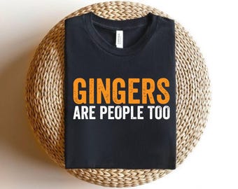 Chemise Gingers Are People Too, cadeau drôle d'amant de gingembre, T-shirt humour rousse, T-shirt graphique d'été, T-shirt Ginger Pride