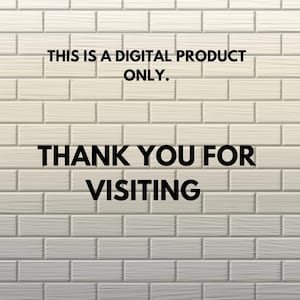 May include: Image of a white brick wall background with the text "THIS IS A DIGITAL PRODUCT ONLY." and "THANK YOU FOR VISITING" in black font.