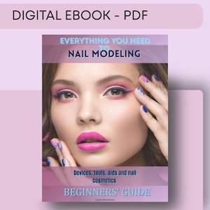 May include: Digital ebook cover featuring a woman with bold makeup and manicured nails. The title reads "Everything You Need to Nail Modeling" with "Beginners' Guide" below. The cover also includes the text "Devices, tools, aids and nail cosmetics."