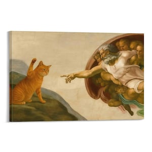 May include: A canvas print featuring a humorous reimagining of Michelangelo's 'The Creation of Adam.' An orange tabby cat, in place of Adam, reaches towards God's finger. The artwork is set against a neutral background.