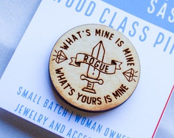 Rogue Class Pin | What's yours is mine | Wood Pin for RPG Lovers | Funny Pathfinder, D&D, GURPS accessories | Dungeons and Dragons