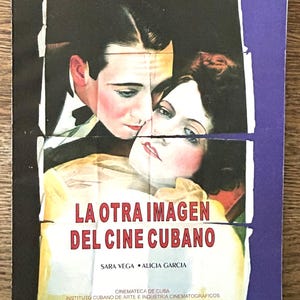 May include: A rectangular poster titled LA OTRA IMAGEN DEL CINE CUBANO featuring a vintage illustration of a man and woman in close proximity. The text SARA VEGA ALICIA GARCIA and CINEMATECA DE CUBA INSTITUTO CUBANO DE ARTE E INDUSTRIA CINEMATOGRAFICOS appear.