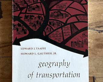 Vintage 1973 Geography of Transportation by Edward J. Taaffe & Howard L. Gauthier – Economic Geography