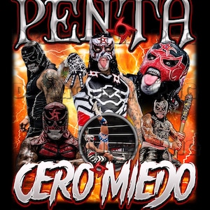 May include: A graphic design featuring multiple masked wrestlers with the words "PENTA" and "CERO MIEDO" in a stylized font. The wrestlers are in various poses, with a fiery background.