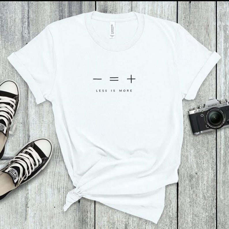 Minimalist Graphic Tee, Less is More Quote Shirt, Modern Clean Top - Etsy