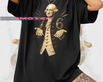 Vintage Six Seven Comfort Colors Tshirt, 6-7 7-6 George Washington Shirt, George Washington Sweatshirt, George Washington Merch Fan gift Tee