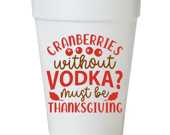 Thanksgiving Cups: Cranberries & Vodka Print - 16oz Styrofoam