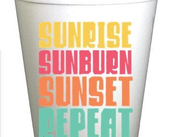 Sunrise Sunburn Sunset Repeat Styrofoam Pool Party Cups