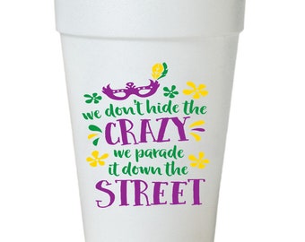 Mardi Gras Cups: Funny Parade Your Crazy Design - 10 each 16oz Styrofoam