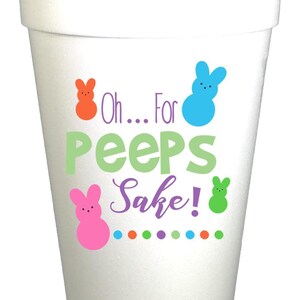 Peeps Sake Easter Styrofoam Cups