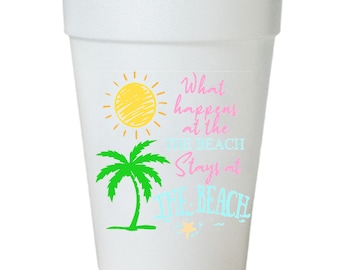 What Happens at the Beach Styrofoam Beach Cups