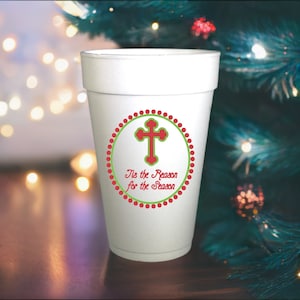 Tis the Reason Cross Christmas Styrofoam Cups -10ea/16oz Styrofoam Christmas Party Cups