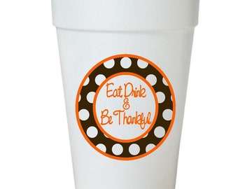 Eat Drink & Be Thankful Thanksgiving Cups-Thanksgiving Styrofoam Cups