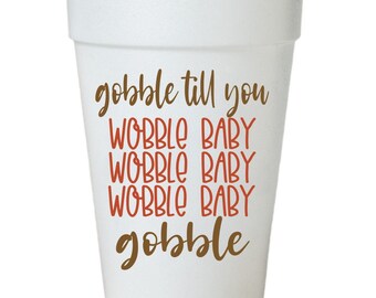 Thanksgiving Party Cups: Gobble Baby Wobble Design - 16oz Styrofoam
