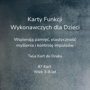 May include: Image of a teal background with white text. The text reads "Karty Funkcji Wykonawczych dla Dzieci" and "Wspierają pamięć, elastyczność myślenia i kontrolę impulsów." Additional text includes "Talia Kart do Druku," "87 Kart," and "Wiek 3-8 lat."