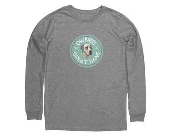 OWNED by a GREAT DANE (light)long sleeve shirt - Unisex