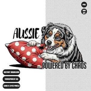 May include: Aussie dog graphic with the text "AUSSIE" above and "POWERED BY CHAOS" below. The dog is biting a red pillow with white polka dots. The image also includes "INSTANT DOWNLOAD", "TRANSPARENT BG", and "5906 H 3443 PIXELS".