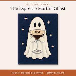 May include: A Ghost Paint & Sip Kit titled The Espresso Martini Ghost featuring a white ghost illustration holding an espresso martini glass with three coffee beans on top against a dark blue background with white stars. Instant download.