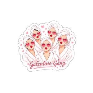 May include: A sticker featuring a group of five women in white bathrobes and heart-shaped sunglasses. They are wearing white towels on their heads and have red lipstick. The text "Galentine Gang" is written in pink script.