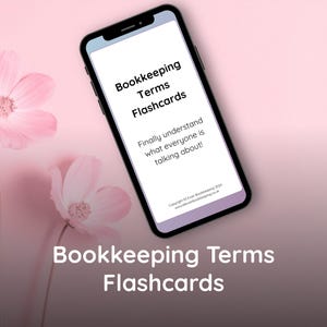 May include: A smartphone displays "Bookkeeping Terms Flashcards" with the tagline "Finally understand what everyone is talking about!" The phone is black, set against a soft pink background with pink flowers. The title "Bookkeeping Terms Flashcards" is also displayed below.