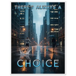 Könnte beinhalten: Motivationsposter mit einer Stadtstraßenszene an einem regnerischen Tag. Der Text "THERE'S ALWAYS A CHOICE" ist in Silber und Blau dargestellt. Eine Person springt in eine Pfütze, eine andere geht mit einem Regenschirm.