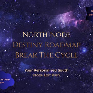 Op de afbeelding: Digitale downloadgrafiek met een diepe ruimteachtergrond. Tekst in goud luidt "North Node Destiny Roadmap Break the Cycle". Bevat "Your Personalized South Node Exit Plan" en "10+ Pages of Deep Analysis."